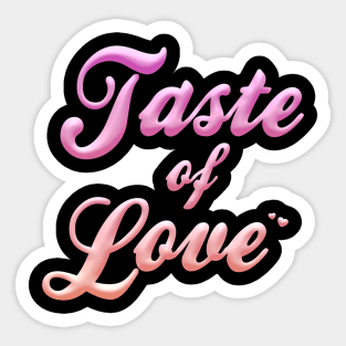 Taste of Love Sticker